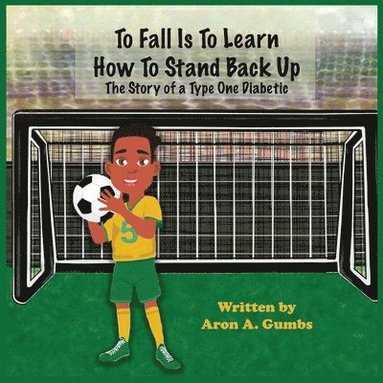Aron A Gumbs - To Fall Is To Learn How To Stand Back Up, Häftad