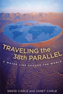 Traveling the 38th Parallel: A Water Line Around the World 1