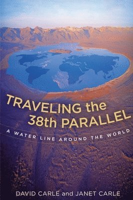 Traveling the 38th Parallel: A Water Line Around the World