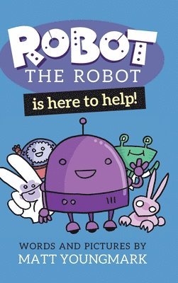 Matt Youngmark - Robot the Robot is Here to Help!, Inbunden