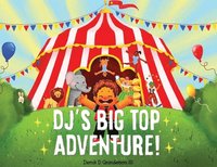 bokomslag Dj's Big Top Adventure!