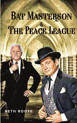 Bat Masterson & The Peace League 1