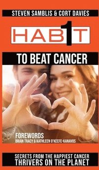 bokomslag 1 Habit to Beat Cancer: Secrets From the Happiest Cancer Thrivers on the Planet