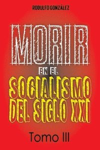 bokomslag Morir en el Socialismo del Siglo XXI