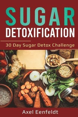 Axel Eenfeldt - Sugar Detoxification, Häftad