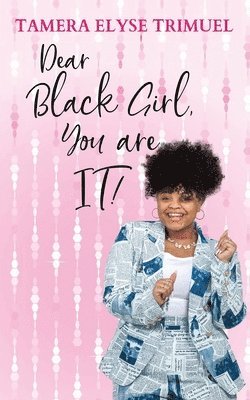 Dear Black Girl, You are IT! 1