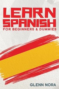 bokomslag Learn Spanish for Beginners & Dummies