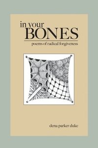 bokomslag In Your Bones: Poems of Radical Forgiveness