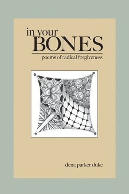 In Your Bones: Poems of Radical Forgiveness 1