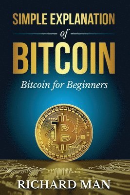 Richard Man - Simple Explanation of Bitcoin, Häftad