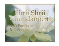bokomslag Shrii Shrii Anandamurti 100 Facets of His Life, Mission and Teachings