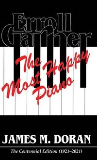 bokomslag Erroll Garner The Most Happy Piano (Centennial Edition 1921-2021)