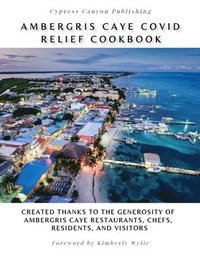 bokomslag Ambergris Caye COVID Relief Cookbook