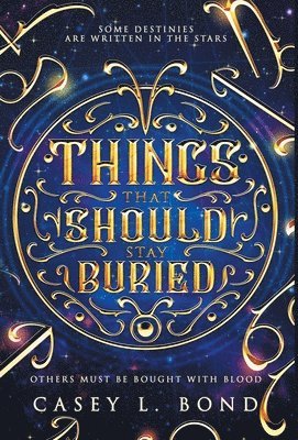 Casey L Bond - Things That Should Stay Buried, Inbunden