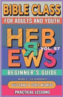 bokomslag Bible Class for Adults and Youth Beginner's Guide - Hebrews