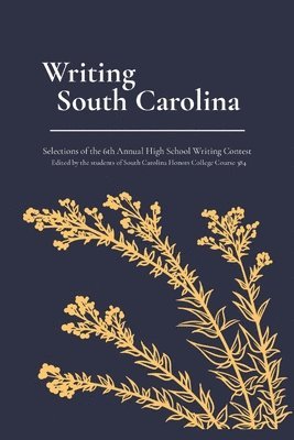 bokomslag Writing South Carolina: Selections of the 6th Annual High School Writing Contest