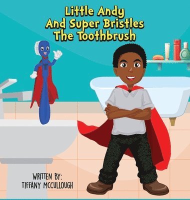 Little Andy and Super Bristles the Toothbrush 1