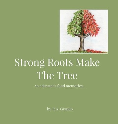 bokomslag Strong Roots Make The Tree
