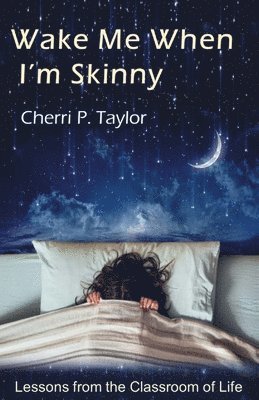 Cherri P Taylor, Cherri P. Taylor, Jenny Sims - Wake Me When I'm Skinny, Häftad