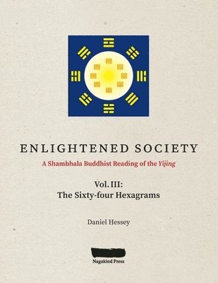 Daniel Hessey - ENLIGHTENED SOCIETY A Shambhala Buddhist Reading of the Yijing, Häftad