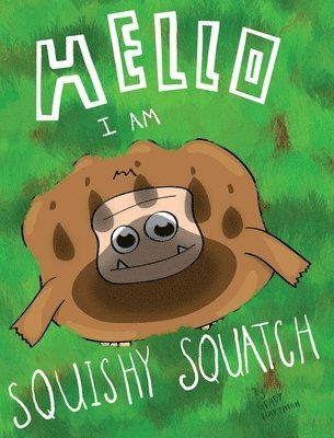 Hello, I Am Squishy Squatch 1