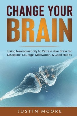 Justin Moore - Change your Brain, Häftad