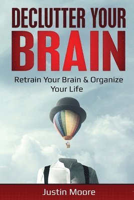 Justin Moore - Declutter Your Brain, Häftad