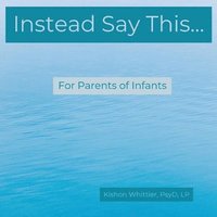 bokomslag Instead Say This...For Parents of Infants