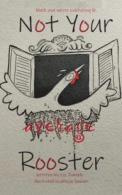 Liz Daniels - Not Your Average Rooster, Inbunden