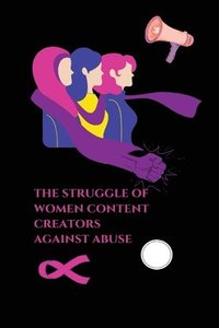 bokomslag The Struggle of Women Content Creators Against Abuse