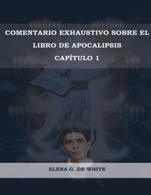 Comentario Exhaustivo sobre el libro de Apocalipsis Volumen 1 1