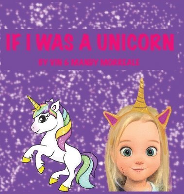 Vin Morreale, Mandy Morreale - If I was a Unicorn, Inbunden