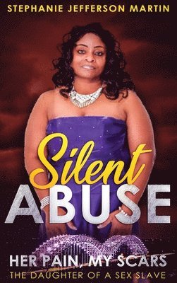 Stephanie Martin - Silent Abuse, Inbunden