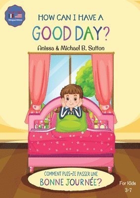 Editions L.A. - How Can I Have A Good Day? English French Bilingual Book for Kids 1