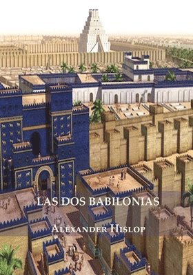 Alexander Hislop - Dos Babilonias, Häftad