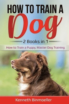 bokomslag How to Train a Dog- 2 Books in 1