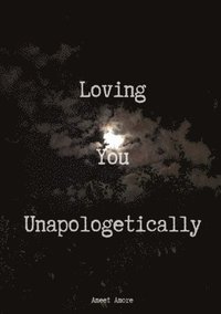 bokomslag Loving You Unapologetically