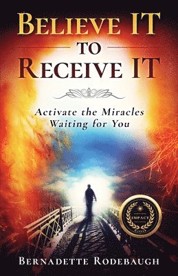Bernadette Rodebaugh - Believe It to Receive It, Häftad