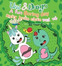bokomslag Uni & Drago - a fun Boring day - EN-VI Bilingual book - A fun book full of colors and imaginations for kids (Uni and Drago 2)