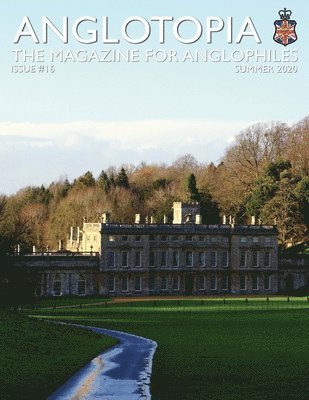 Anglotopia Print Magazine - Issue 16 - The Magazine for Anglophiles 1