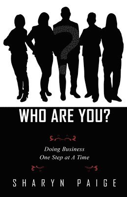 Sharyn Paige - Who Are You? Doing Business One Step at A Time, Häftad