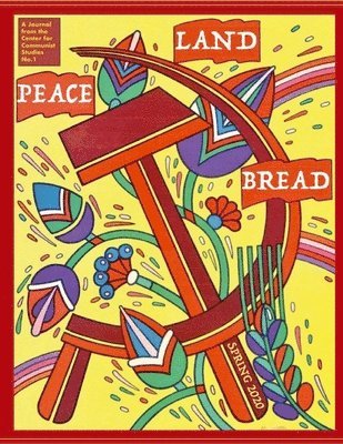 Center For Communist Studies - Peace, Land, and Bread, Häftad. Tillgänglighet: Lägg i varukorg