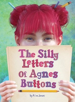 Kim Jones - Silly Letters of Agnes Buttons, Inbunden