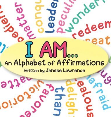 Jarisse Lawrence - I Am An Alphabet of Affir, Inbunden