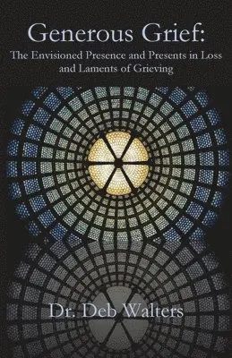 Debra Walters - Generous Grief, Häftad. Tillgänglighet: Lägg i varukorg