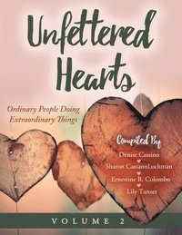 bokomslag Unfettered Hearts Ordinary People Doing Extraordinary Things Volume 2