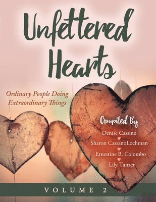 Denise Cassino - Unfettered Hearts Ordinary People Doing Extraordinary Things Volume 2, Häftad