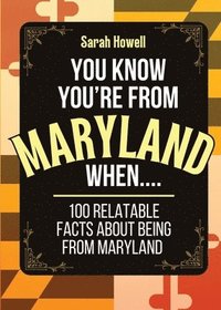 bokomslag You Know You're From Maryland When... 100 Relatable Facts About Being From Maryland