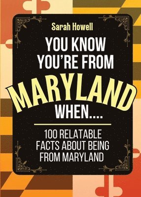 You Know You're From Maryland When... 100 Relatable Facts About Being From Maryland 1