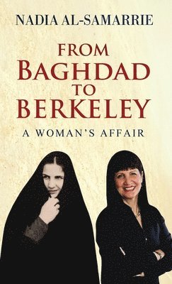 Nadia Al-Samarrie, Mary Ruth Yao, Nathaniel Mellor - From Baghdad to Berkeley, Inbunden